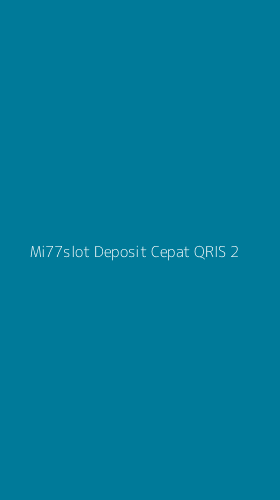 Tampilan Antarmuka Aplikasi Mi77slot Deposit Cepat Qris - 2