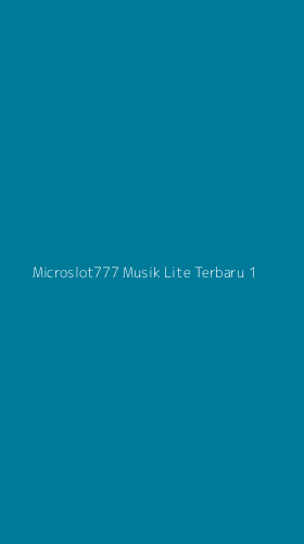 Tampilan Antarmuka Aplikasi Microslot777 Musik Lite Terbaru - 1