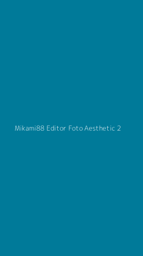 Tampilan Antarmuka Aplikasi Mikami88 Editor Foto Aesthetic - 2