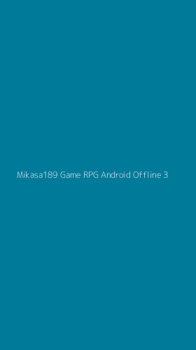 Tampilan Antarmuka Aplikasi Mikasa189 Game Rpg Android Offline - 3
