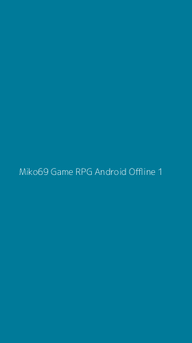 Tampilan Antarmuka Aplikasi Miko69 Game Rpg Android Offline - 1