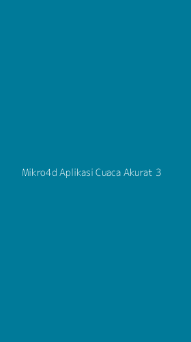 Tampilan Antarmuka Aplikasi Mikro4d Aplikasi Cuaca Akurat - 3