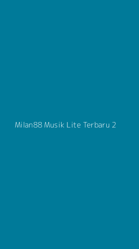 Tampilan Antarmuka Aplikasi Milan88 Musik Lite Terbaru - 2