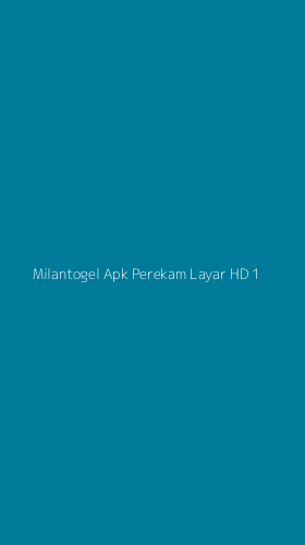 Tampilan Antarmuka Aplikasi Milantogel Apk Perekam Layar Hd - 1