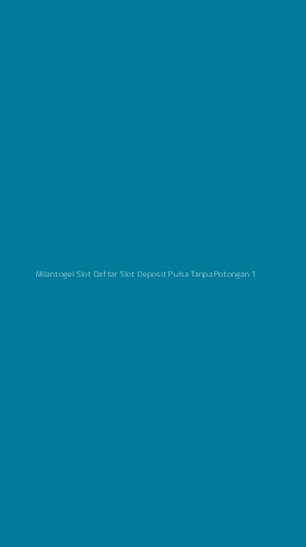 Tampilan Antarmuka Aplikasi Milantogel Slot Daftar Slot Deposit Pulsa Tanpa Potongan - 1