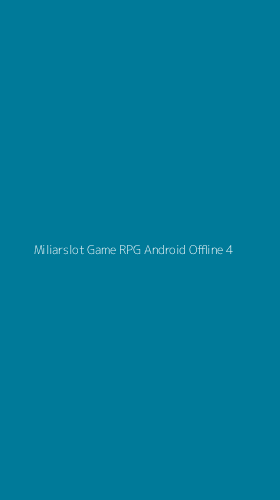 Tampilan Antarmuka Aplikasi Miliarslot Game Rpg Android Offline - 4