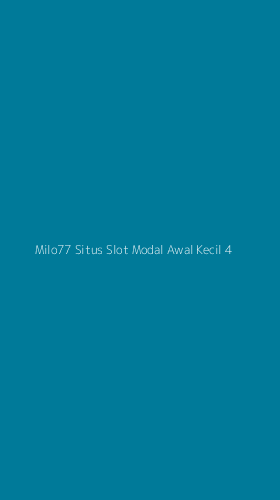 Tampilan Antarmuka Aplikasi Milo77 Situs Slot Modal Awal Kecil - 4