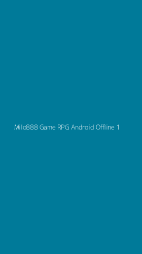 Tampilan Antarmuka Aplikasi Milo888 Game Rpg Android Offline - 1