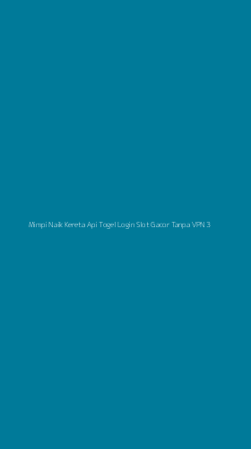Tampilan Antarmuka Aplikasi Mimpi Naik Kereta Api Togel Login Slot Gacor Tanpa Vpn - 3