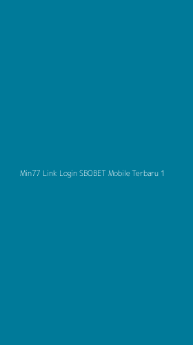 Tampilan Antarmuka Aplikasi Min77 Link Login Sbobet Mobile Terbaru - 1