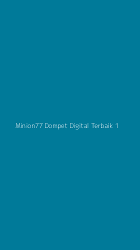 Tampilan Antarmuka Aplikasi Minion77 Dompet Digital Terbaik - 1