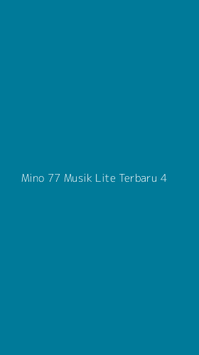Tampilan Antarmuka Aplikasi Mino 77 Musik Lite Terbaru - 4
