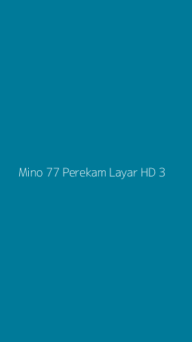Tampilan Antarmuka Aplikasi Mino 77 Perekam Layar Hd - 3