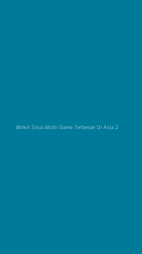 Tampilan Antarmuka Aplikasi Minsk Situs Multi Game Terbesar Di Asia - 2