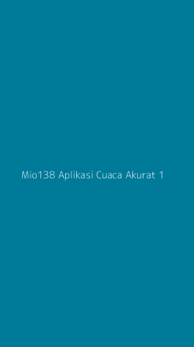Tampilan Antarmuka Aplikasi Mio138 Aplikasi Cuaca Akurat - 1