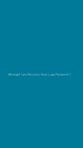 Tampilan Antarmuka Aplikasi Miotogel Cara Recovery Akun Lupa Password - 1