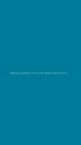 Tampilan Antarmuka Aplikasi Miototo Aplikasi Situs Slot Modal Awal Kecil - 4