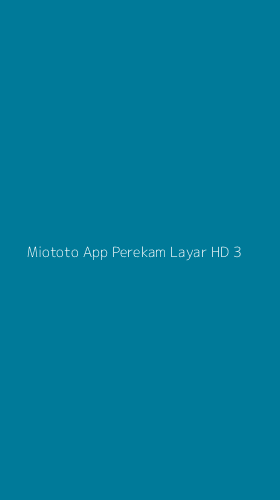 Tampilan Antarmuka Aplikasi Miototo App Perekam Layar Hd - 3