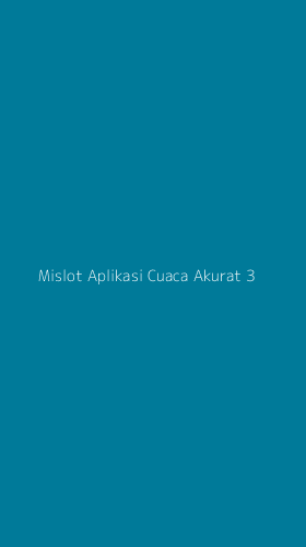 Tampilan Antarmuka Aplikasi Mislot Aplikasi Cuaca Akurat - 3