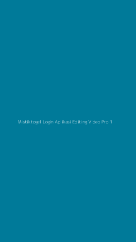 Tampilan Antarmuka Aplikasi Mistiktogel Login Aplikasi Editing Video Pro - 1