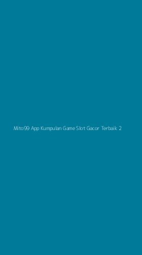 Tampilan Antarmuka Aplikasi Mito99 App Kumpulan Game Slot Gacor Terbaik - 2