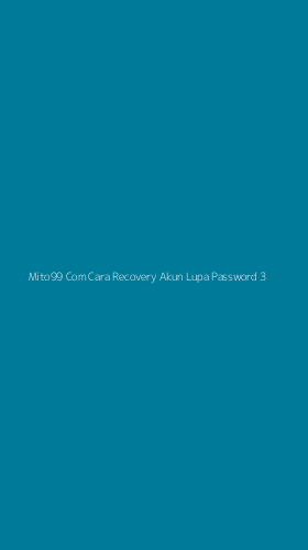 Tampilan Antarmuka Aplikasi Mito99 Com Cara Recovery Akun Lupa Password - 3