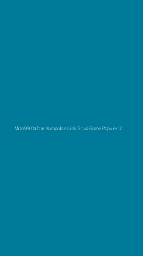 Tampilan Antarmuka Aplikasi Mito99 Daftar Kumpulan Link Situs Game Populer - 2
