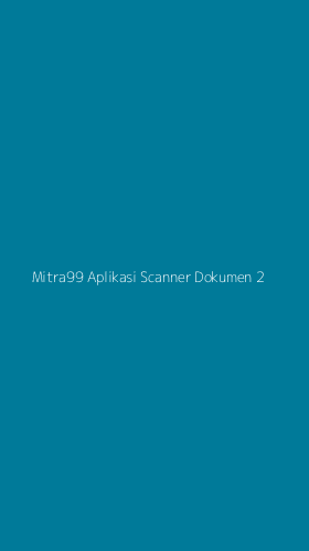 Tampilan Antarmuka Aplikasi Mitra99 Aplikasi Scanner Dokumen - 2