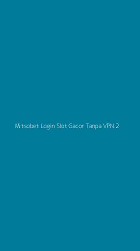 Tampilan Antarmuka Aplikasi Mitsobet Login Slot Gacor Tanpa Vpn - 2