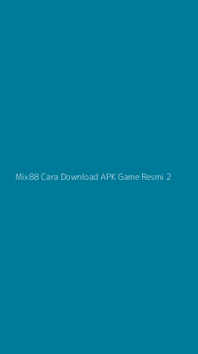 Tampilan Antarmuka Aplikasi Mix88 Cara Download Apk Game Resmi - 2