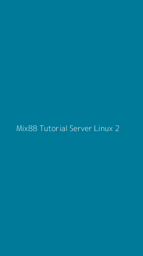 Tampilan Antarmuka Aplikasi Mix88 Tutorial Server Linux - 2