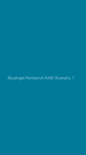 Tampilan Antarmuka Aplikasi Miyatogel Pembersih Ram Otomatis - 1