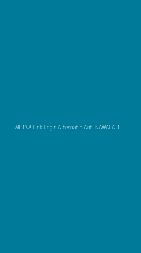 Tampilan Antarmuka Aplikasi Ml 138 Link Login Alternatif Anti Nawala - 1