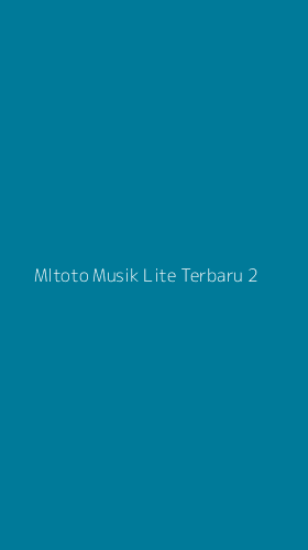Tampilan Antarmuka Aplikasi Mltoto Musik Lite Terbaru - 2