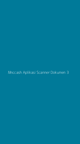 Tampilan Antarmuka Aplikasi Mnccash Aplikasi Scanner Dokumen - 3