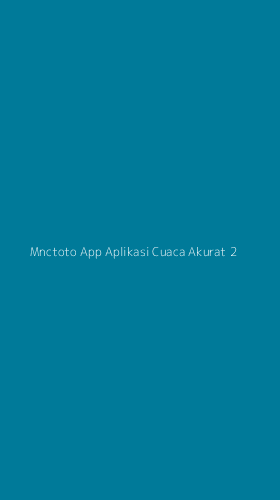Tampilan Antarmuka Aplikasi Mnctoto App Aplikasi Cuaca Akurat - 2