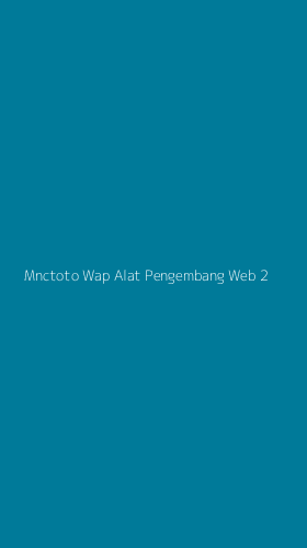 Tampilan Antarmuka Aplikasi Mnctoto Wap Alat Pengembang Web - 2