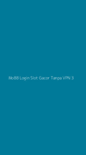 Tampilan Antarmuka Aplikasi Mo88 Login Slot Gacor Tanpa Vpn - 3