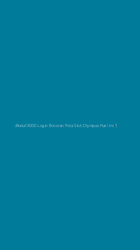 Tampilan Antarmuka Aplikasi Modal3000 Login Bocoran Pola Slot Olympus Hari Ini - 1
