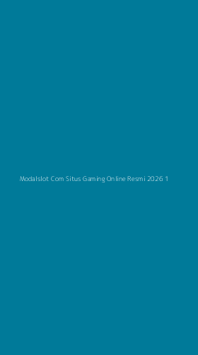 Tampilan Antarmuka Aplikasi Modalslot Com Situs Gaming Online Resmi 2026 - 1