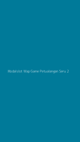 Tampilan Antarmuka Aplikasi Modalslot Wap Game Petualangan Seru - 2