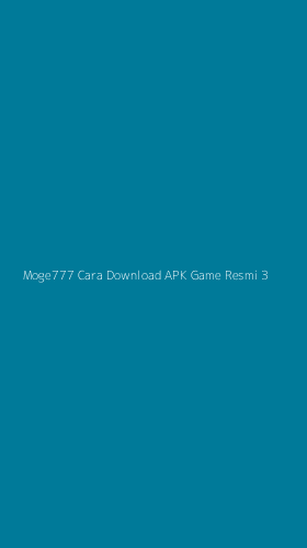 Tampilan Antarmuka Aplikasi Moge777 Cara Download Apk Game Resmi - 3