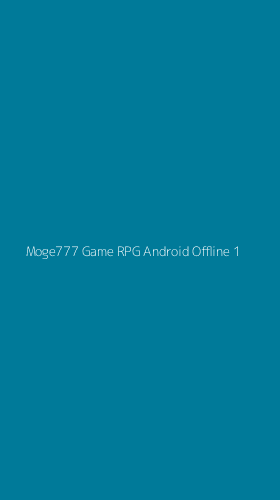 Tampilan Antarmuka Aplikasi Moge777 Game Rpg Android Offline - 1