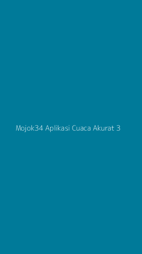 Tampilan Antarmuka Aplikasi Mojok34 Aplikasi Cuaca Akurat - 3