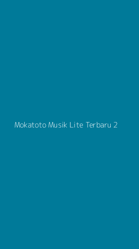 Tampilan Antarmuka Aplikasi Mokatoto Musik Lite Terbaru - 2