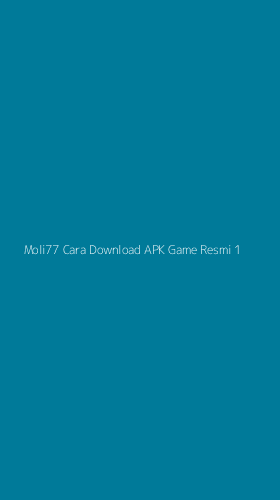 Tampilan Antarmuka Aplikasi Moli77 Cara Download Apk Game Resmi - 1