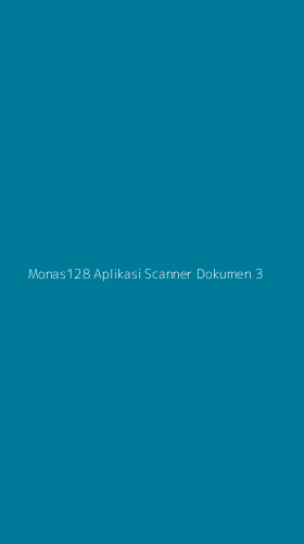 Tampilan Antarmuka Aplikasi Monas128 Aplikasi Scanner Dokumen - 3