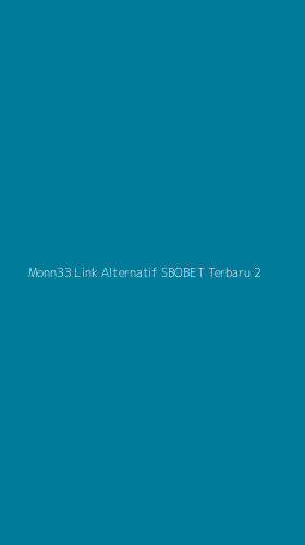 Tampilan Antarmuka Aplikasi Monn33 Link Alternatif Sbobet Terbaru - 2