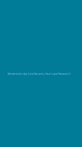 Tampilan Antarmuka Aplikasi Monperatoto App Cara Recovery Akun Lupa Password - 2