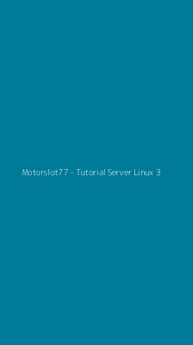 Tampilan Antarmuka Aplikasi Motorslot77 - Tutorial Server Linux - 3